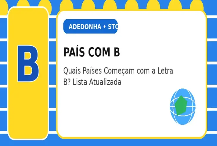 País com B: Quais Países Começam com a Letra B? Lista Atualizada