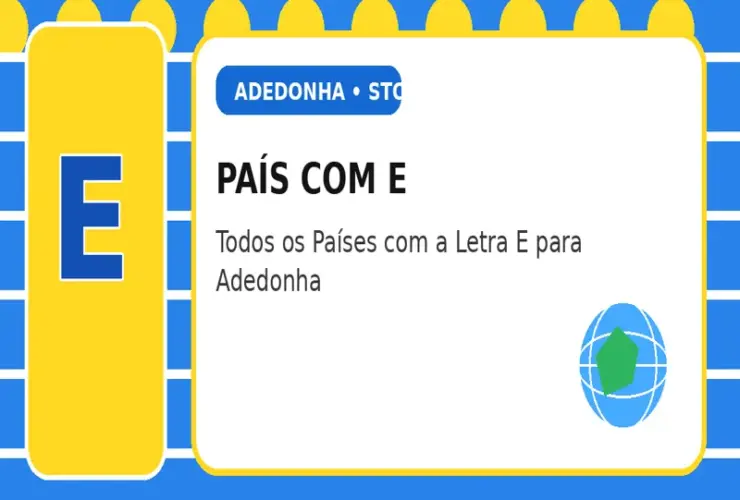 País com E: Todos os Países com a Letra E para Adedonha