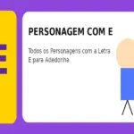 Personagem com E: Todos os Personagens com a Letra E para Adedonha