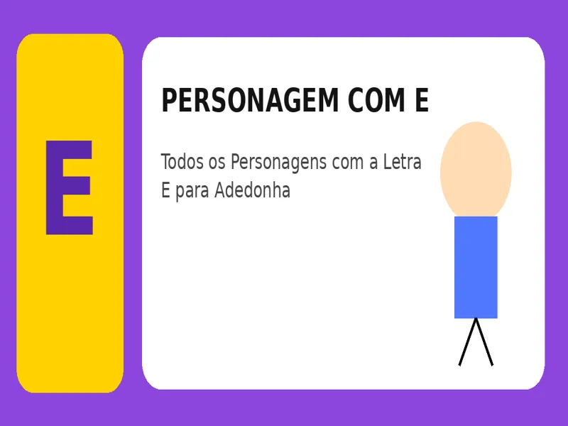 Personagem com E: Todos os Personagens com a Letra E para Adedonha