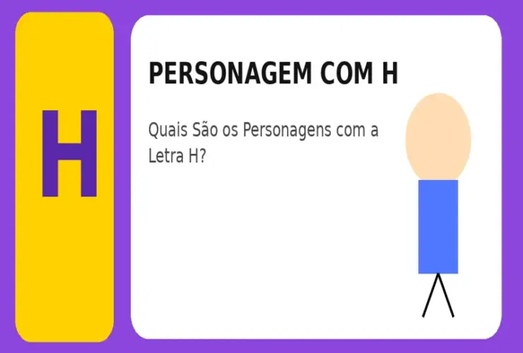 Personagem com H: Quais São os Personagens com a Letra H?