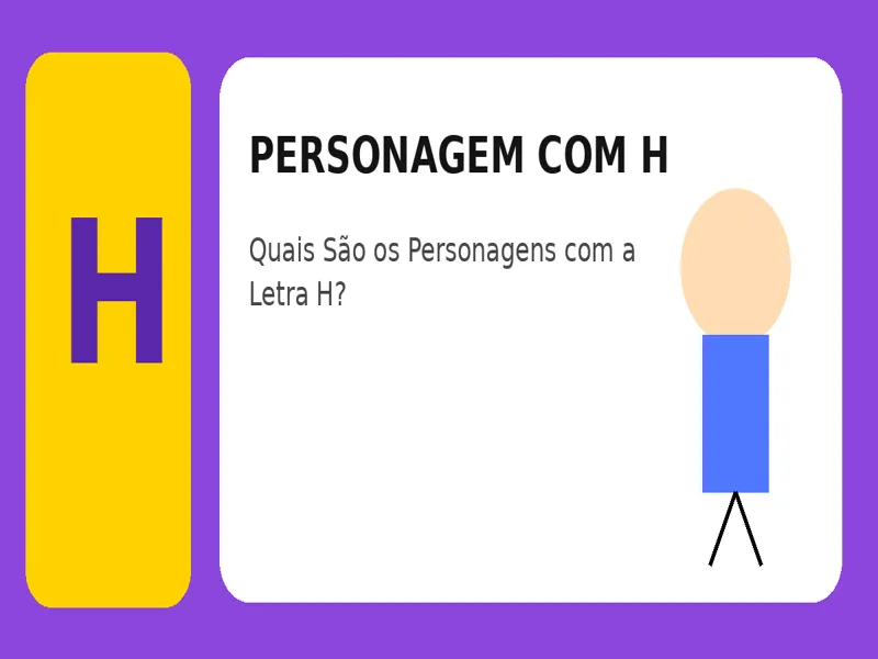 Personagem com H: Quais São os Personagens com a Letra H? 25 Personagem com H: Quais São os Personagens com a Letra H?