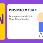 Personagem com N: Personagens com a Letra N de Filmes, Séries e Desenhos