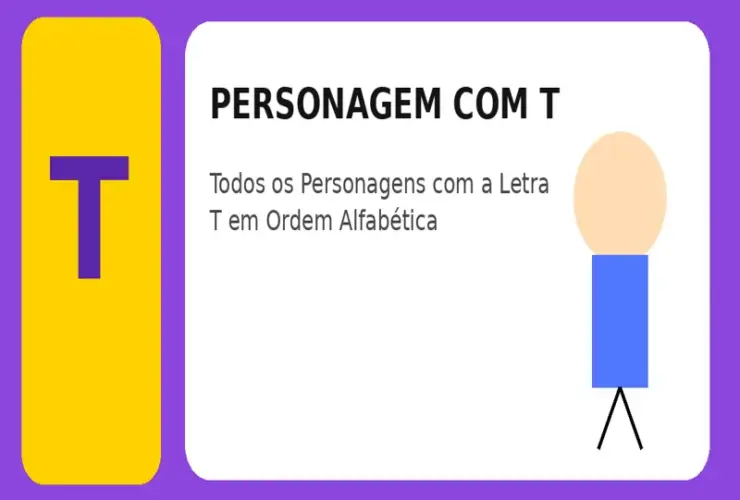 Personagem com T: Todos os Personagens com a Letra T em Ordem Alfabética